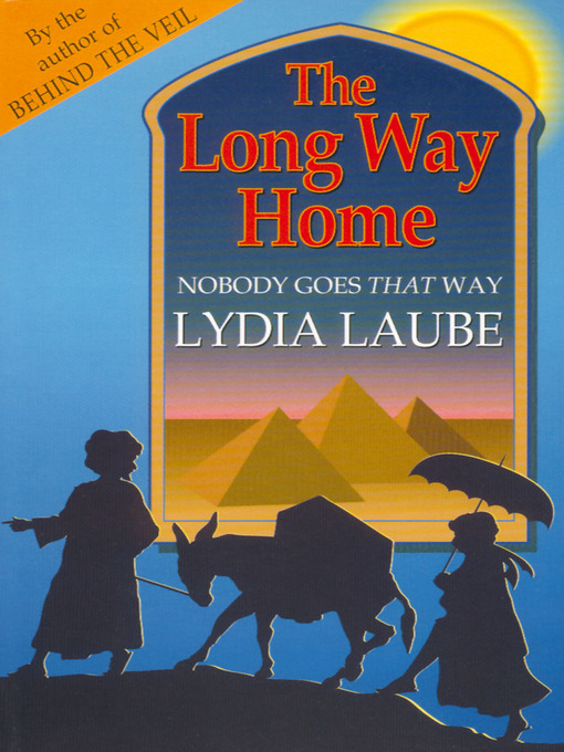 Title details for The Long Way Home: Nobody goes that way by Lydia Laube - Available